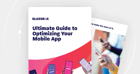 The Ultimate Guide to Optimizing Mobile Apps - Glassbox